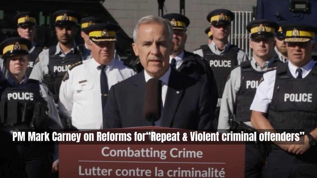 PM Mark Carney on Reforms for “Repeat & Violent criminal offenders”