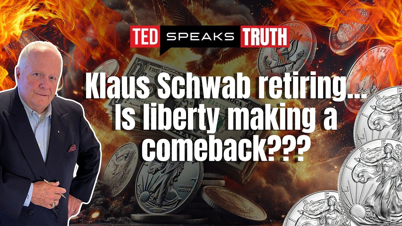 Klaus Schwab retiring... Is liberty making a comeback??? | Ted Provenza