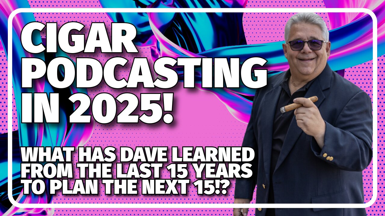 Cigar Podcasting in 2025