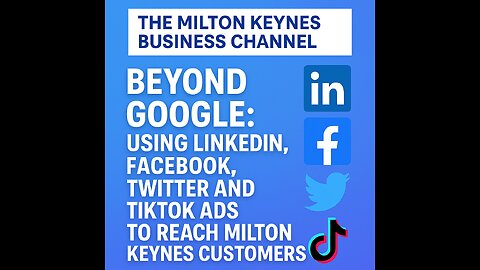 Beyond Google Using LinkedIn Facebook Instagram - Local Business Advertising in Milton Keynes Tips