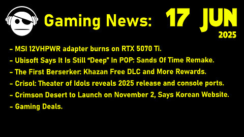 Gaming News | 12VHPWR Cable | PoP Remake | Crisol | Crimson Desert | Deals | 17 JUN 2025