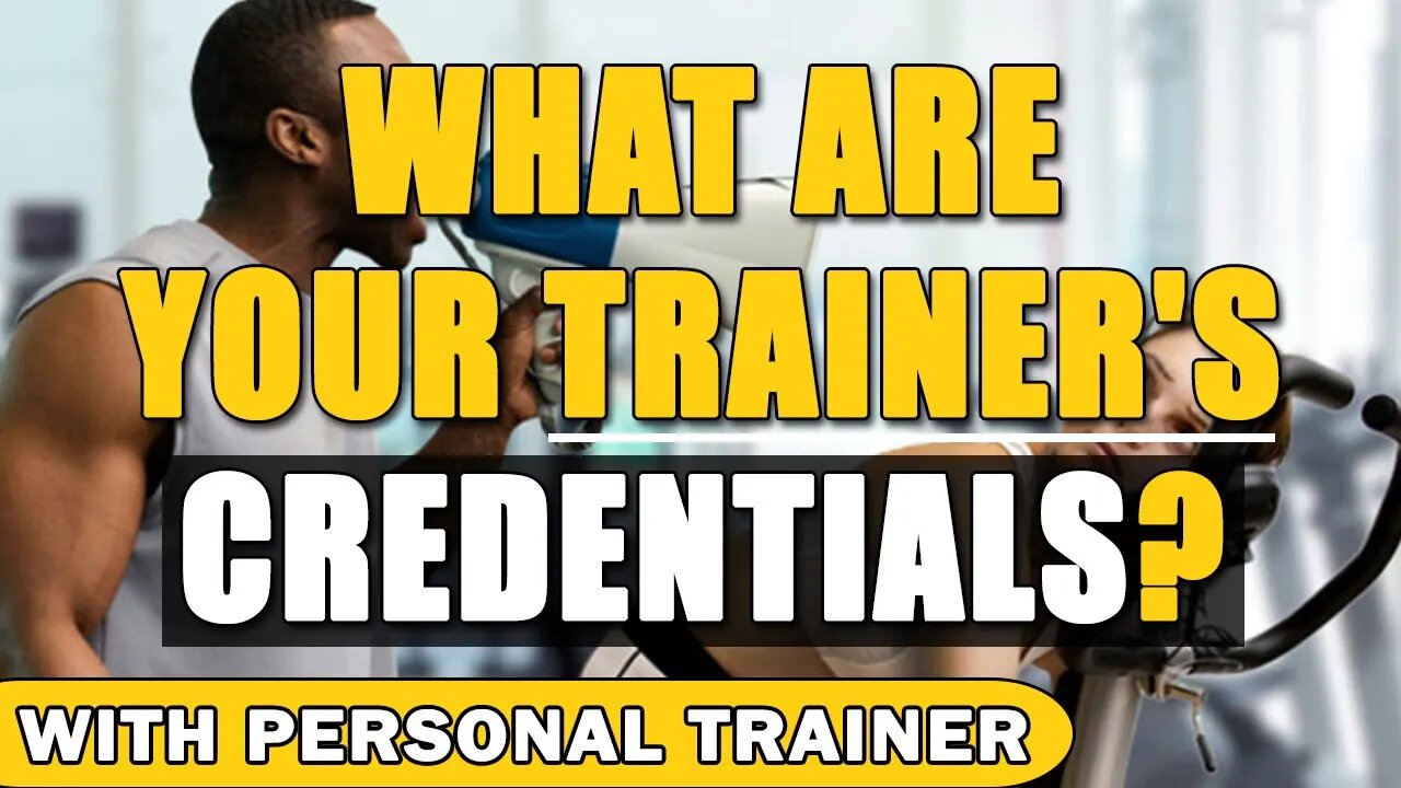 What Are Your Trainer's Credentials?
