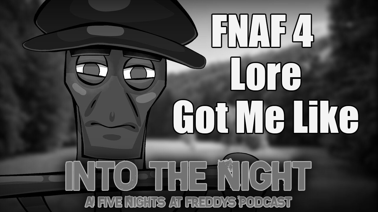 FNaF 4 Lore Is... Complicated │Into The Night: A FNaF Podcast - Episode 5