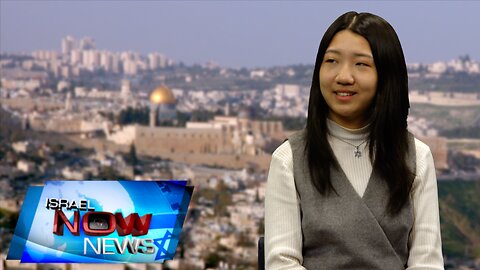 Israel Now News - Episode 555 - Sarah Zhu