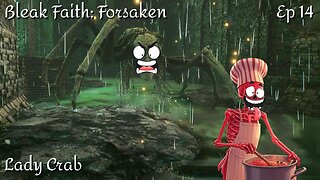 Bleak Faith: Forsaken - Ep 14 Lady Crab