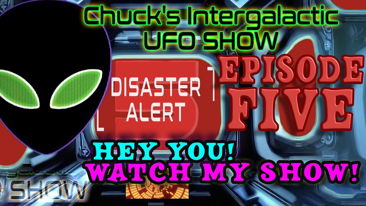 Chuck's Intergalactic UFO Show #5 - Solar Storm