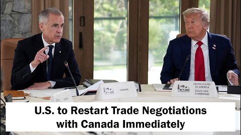 U.S. to Restart Trade Negotiations with Canada Immediately