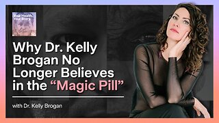 Why Dr. Kelly Brogan No Longer Believes in the “Magic Pill”