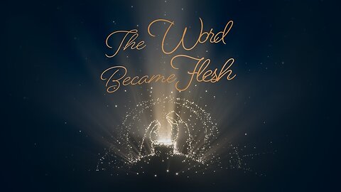 The Word Became Flesh // Calvary Chapel Tri-Cities