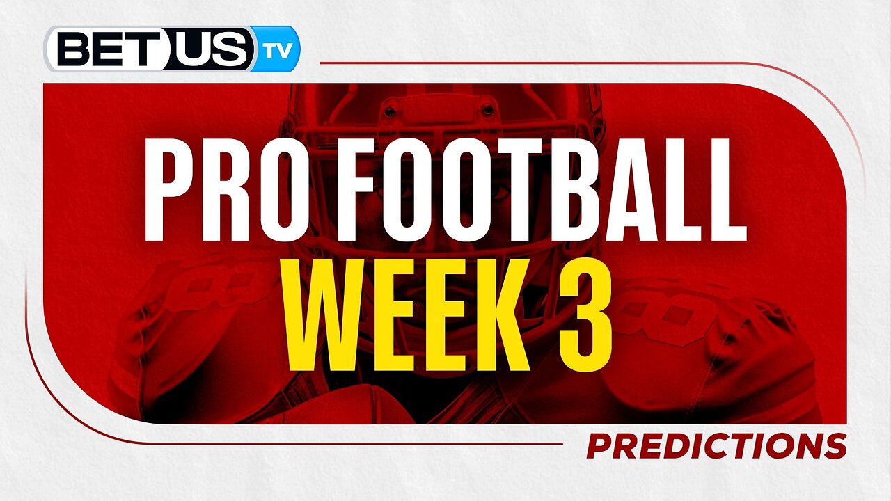 NFL Week 3 Predictions | Free Football Picks, Betting Odds and Best Bets