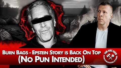 Burn Bags - Epstein Story is Back On Top (No Pun Intended)