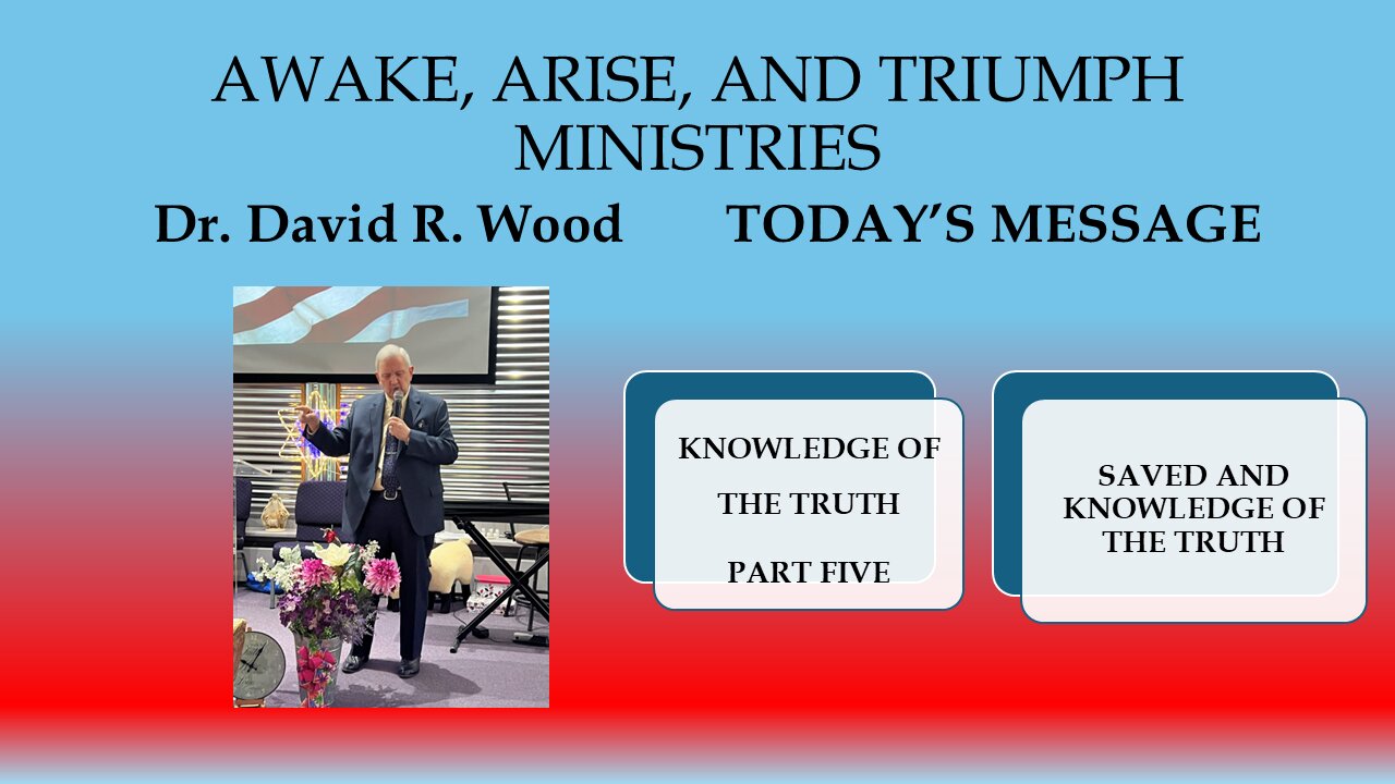 KNOWLEDGE OF THE TRUTH - PART FIVE - SAVED AND KNOWLEDGE OF THE TRUTH