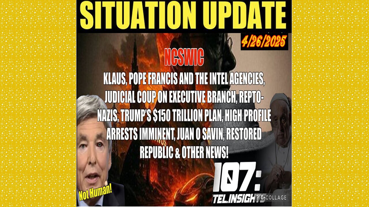 SITUATION UPDATE 4/26/25 - Juan O Savin, Trumps $150 Trillion Plan, High Profile Arrests Imminent