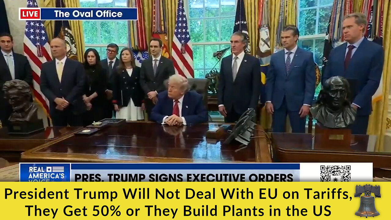President Trump Will Not Deal With EU on Tariffs, They Get 50% or They Build Plants in the US
