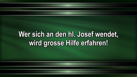 Wer sich an den hl. Josef wendet, wird grosse Hilfe erfahren!