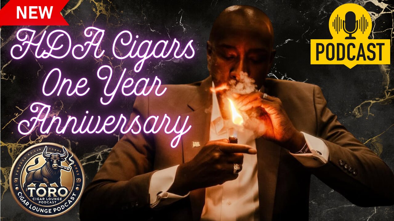 HDA Cigars One Year Anniversary Show to Toro Cigar Lounge Podcast!