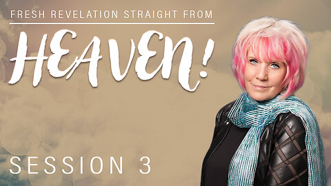 Kat Kerr - Session 3 - Fresh Revelation Straight from HEAVEN!