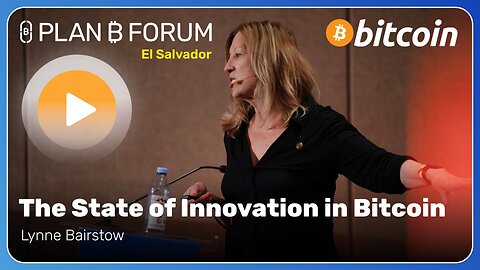 The State of Innovation in Bitcoin - Lynne Bairstow | Plan ₿ Forum