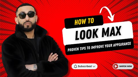 How to Look Max: Proven Tips to Improve Your Appearance, Get Lean & Boost Confidence