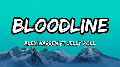 Alex Warren ft Jelly Roll - Bloodline (lyrics)
