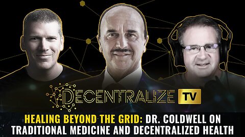 Healing Beyond the Grid: Dr. Coldwell on Traditional Medicine and Decentralized Health