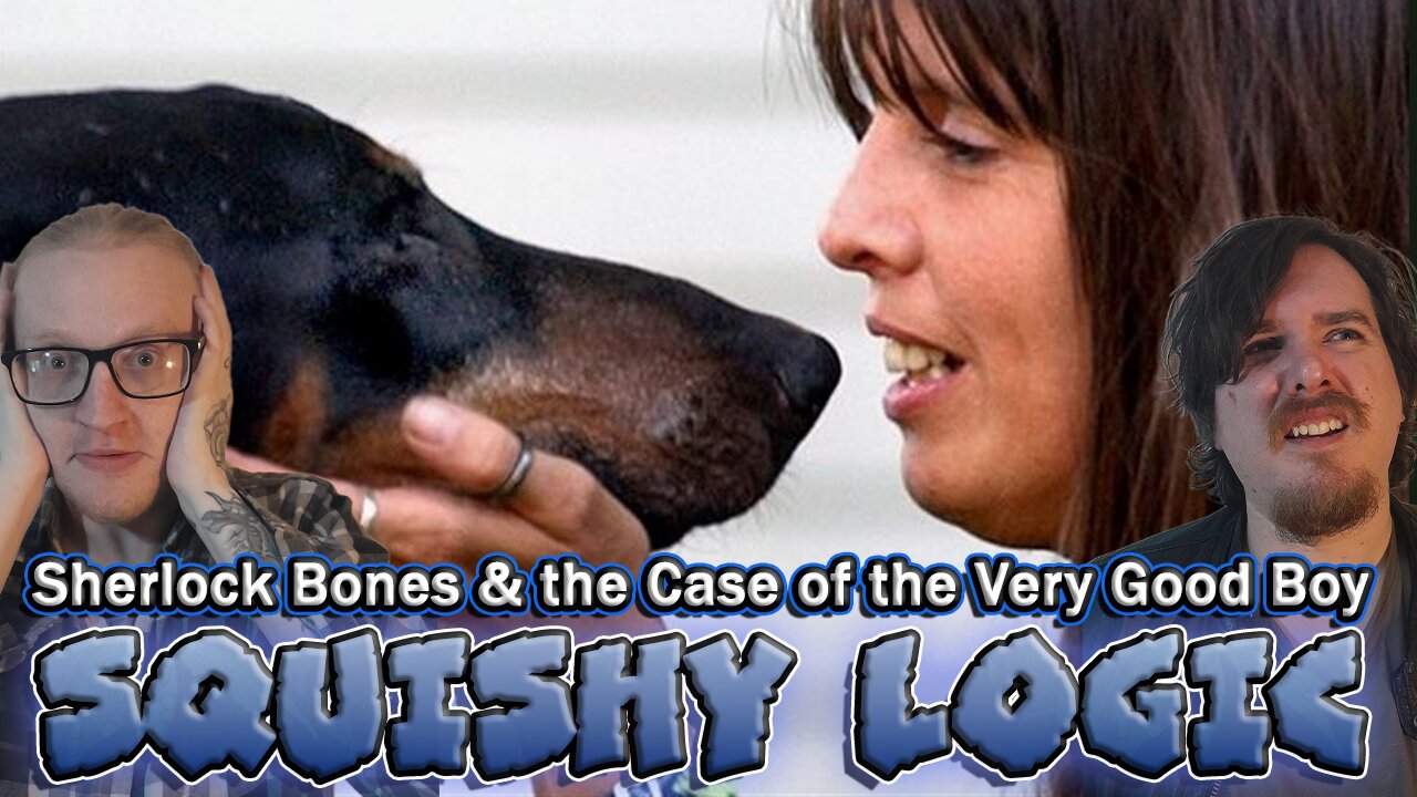 Sherlock Bones & the Case of the Very Good Boy | Squishy Logic