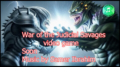 War of the Judicial Savages - video game Soon Music by Samer Ibrahim