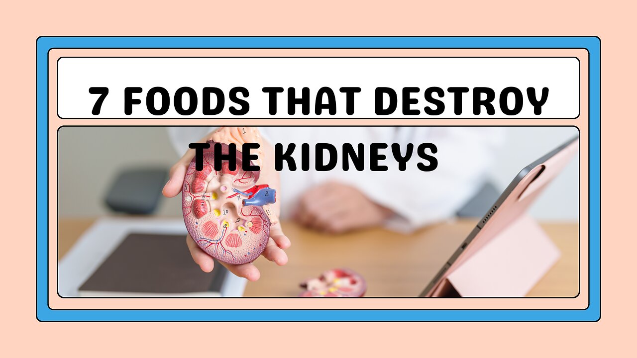 7 FOODs that destroy the kidneys