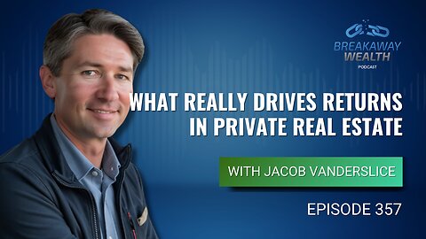 What Really Drives Returns in Private Real Estate with Jacob Vanderslice