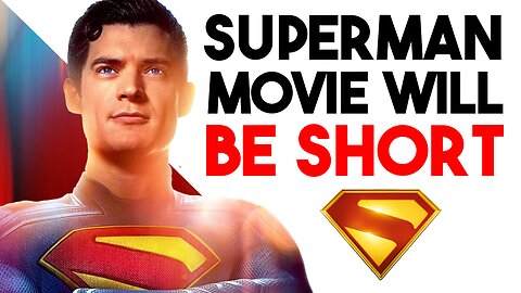 Superman Movie RUNTIME Will Be Short & This Is Great News!!!