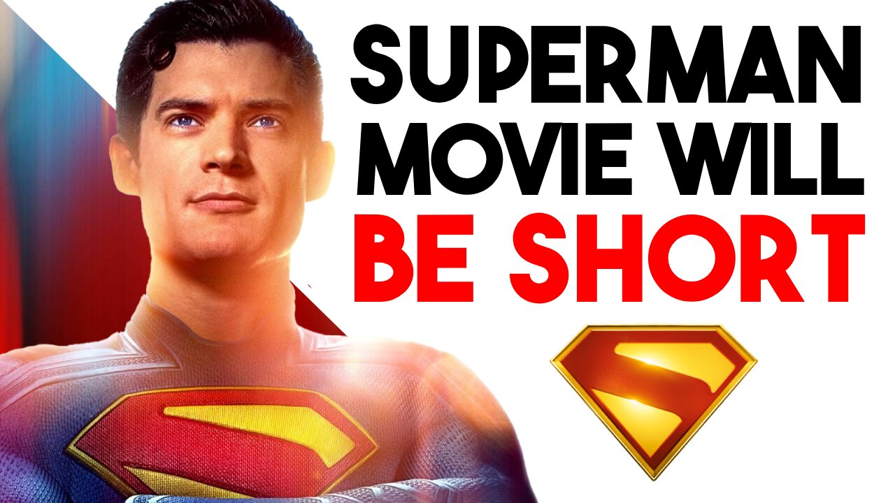 Superman Movie RUNTIME Will Be Short & This Is Great News!!!