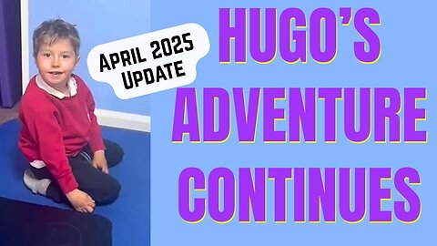Hugo conquering obstacles (April 2025 update - progress with cerebral palsy)