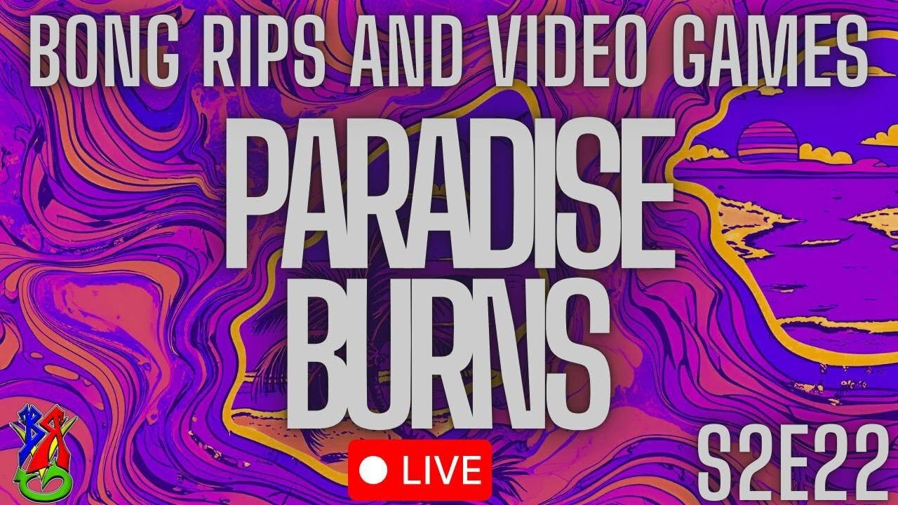 Paradise Burns | Comic Books In Video Games | Bong Rips and Video Games LIVE S2E22