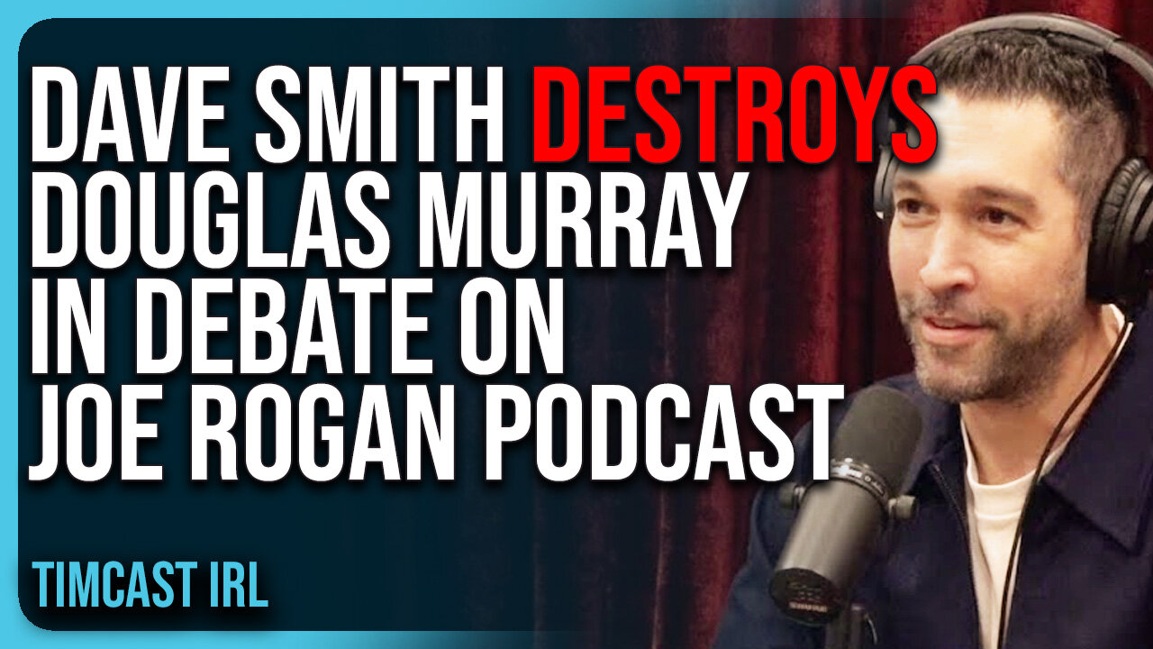 Dave Smith DESTROYS Douglas Murray In Debate On Joe Rogan Podcast