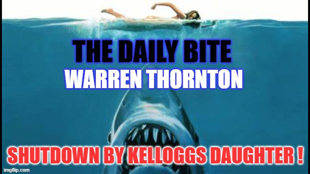 THE DAILY BITE SHUTDOWN BY KELOGGS DAUGHTER! WITH WARREN THORNTON