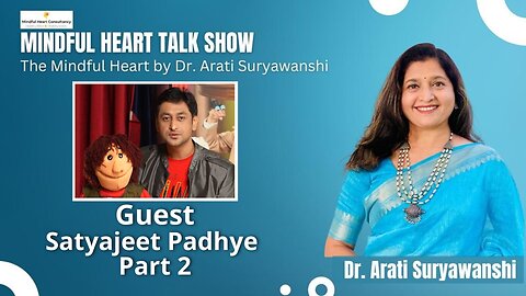Mindful Hearts - Satyajeet Padhye Part 2 Interviewed by Dr. Arati Suryawanshi
