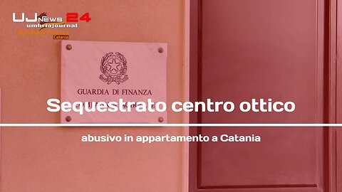 Sequestrato centro ottico abusivo in appartamento a Catania