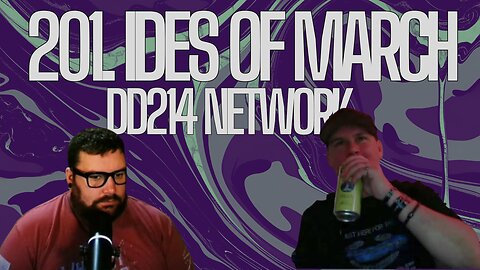 DD214 Network Live EP 201 Ides of March