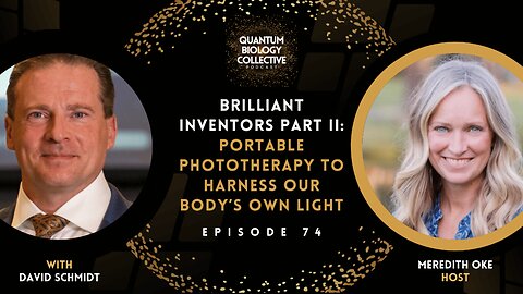 EP 074: Brilliant Inventors Part II: Portable Phototherapy To Harness Our Body’s Own Light
