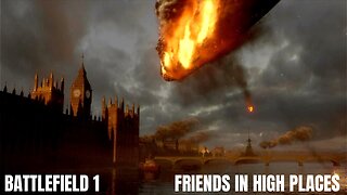 Battlefield 1: FRIEND'S IN HIGH PLACES