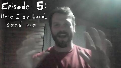 Episode 5 : Here I Am Lord, Send Me