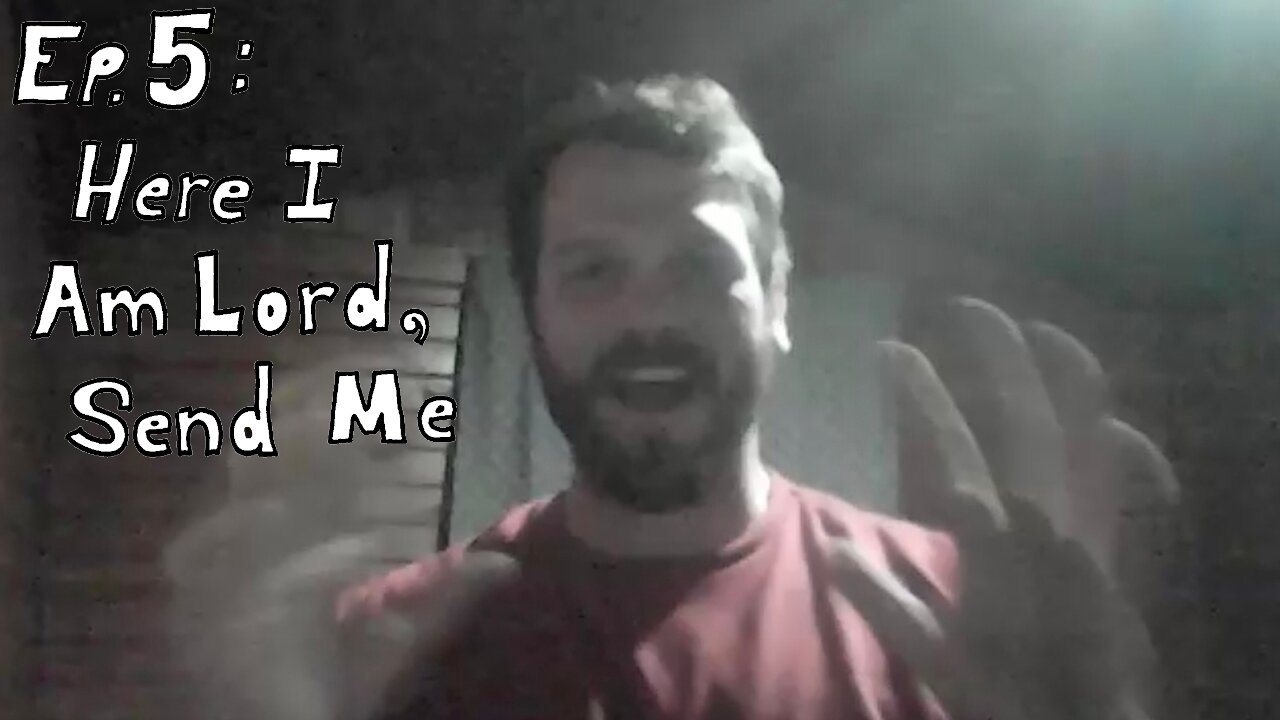 Ep.5 : Here I Am Lord, Send Me