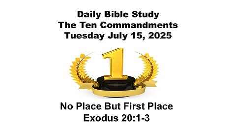Daily Bible Study: The Ten Commandments: No Other Gods 07 15 2025 