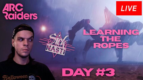 Day 3 of Arc Raiders with SICKNASTI!!!