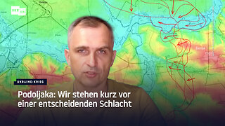 Podoljaka: Wir stehen kurz vor einer entscheidenden Schlacht