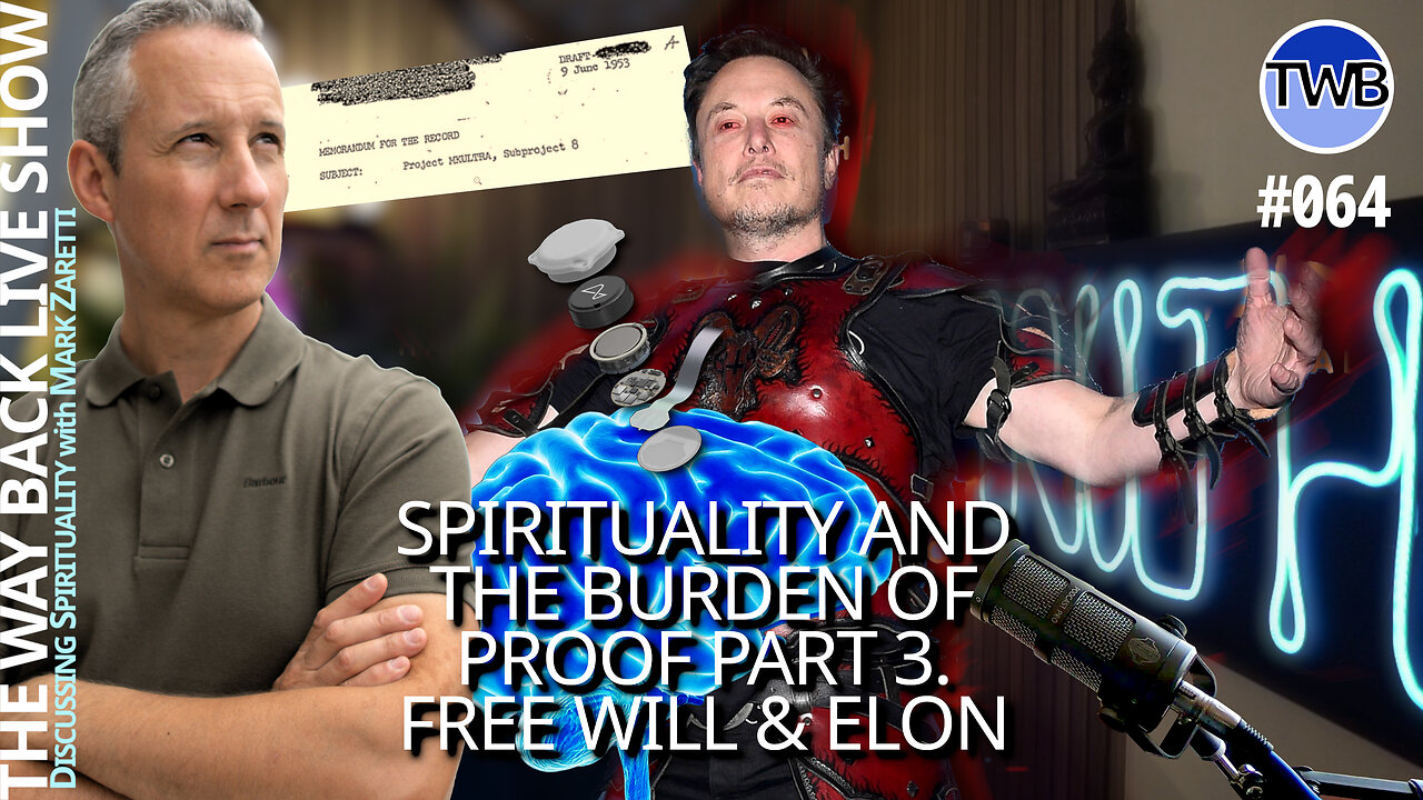 Burden of Proof (pt 3): Free Will, MK Ultra, Neurolink - TWB Live Ep.064 Spirituality w Mark Zaretti