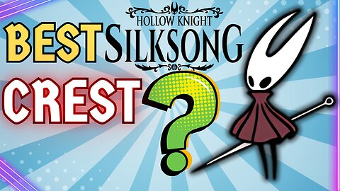 What Is Best Crest In Silksong HollowKnight