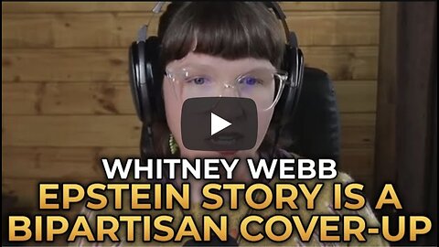 Whitney Webb - The Epstein Story Is a Bipartisan Cover-up