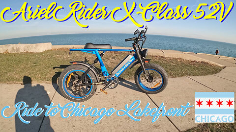 ARIEL RIDER XCLASS 52V : STRAIGHT TO THE LAKE FRONT THRU STREETS, BIKE LANES & SIDEWALKS IN CHICAGO!