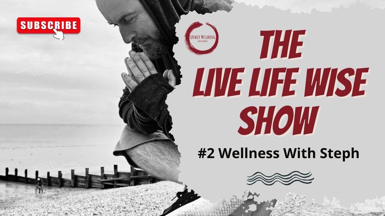 The Live Life Wise Show with Steph from Wellness with Steph